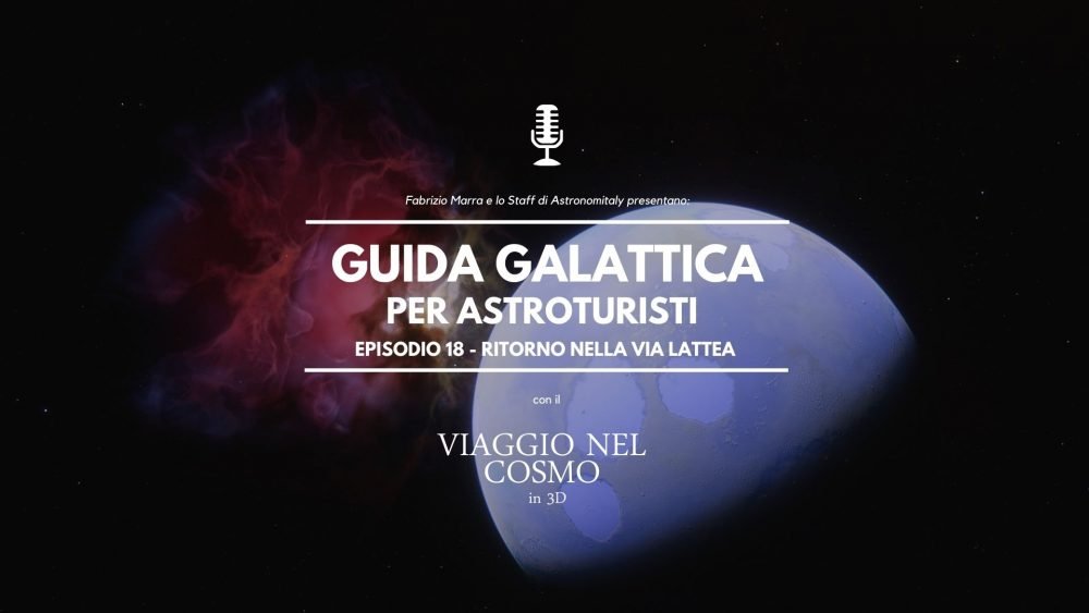 Corso-di-Astronomia-3D-Guida-Galattica-per-Astroturisti-Episodio-18-ritorno-nella-via-lattea